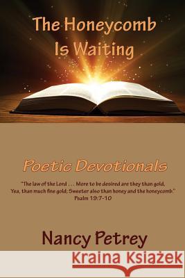 The Honeycomb Is Waiting: Poetic Devotionals Nancy Petrey 9781631992728 Energion Publications - książka