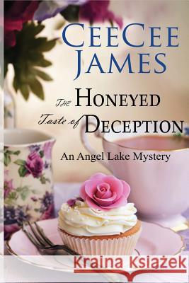 The Honeyed Taste of Deception: An Angel Lake Mystery Ceecee James 9781542645874 Createspace Independent Publishing Platform - książka