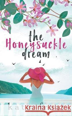 The Honeysuckle Dream: A standalone love story (The Butterfly Storm Book 3) Kate Frost 9780995478091 Lemon Tree Press - książka