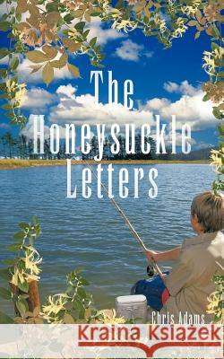 The Honeysuckle Letters Chris Adams 9781463425746 Authorhouse - książka