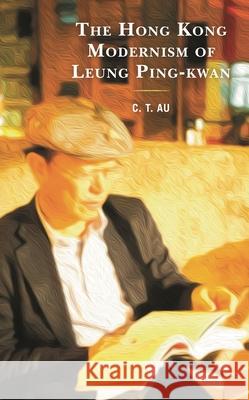 The Hong Kong Modernism of Leung Ping-Kwan Chung To Au 9781793609373 Lexington Books - książka