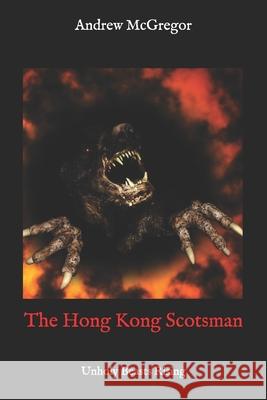 The Hong Kong Scotsman: Unholy Beats Rising Andrew McGregor 9781518809484 Createspace - książka