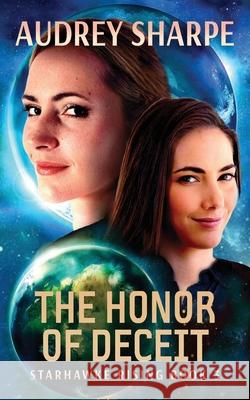 The Honor of Deceit: Alien Encounter Sci-Fi Adventure Audrey Sharpe 9781638039815 Ocean Dance Press LLC - książka