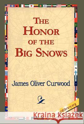 The Honor of the Big Snows James Oliver Curwood 9781421820521 1st World Library - książka