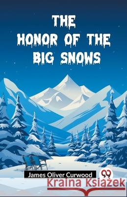 The Honor of the Big Snows James Oliver Curwood 9789362765161 Double 9 Books - książka