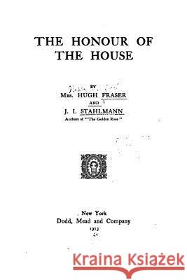 The Honor of the House Hugh Fraser 9781517138653 Createspace - książka