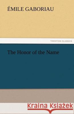 The Honor of the Name Emile Gaboriau   9783842454118 tredition GmbH - książka