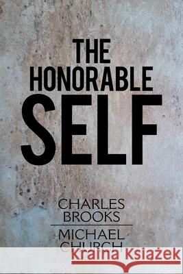 The Honorable Self Charles Brooks Michael Church 9781664138568 Xlibris Us - książka