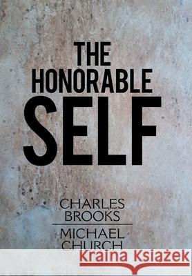 The Honorable Self Charles Brooks Michael Church 9781664138575 Xlibris Us - książka