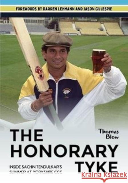 The Honorary Tyke: Inside Sachin Tendulkar's summer at Yorkshire CCC Thomas Blow 9781908847164 Vertical Editions - książka