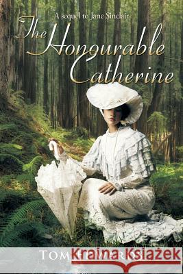 The Honourable Catherine Tom Edwards 9781524522643 Xlibris - książka