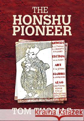 The Honshu Pioneer: The U.S. Occupation of Japan and the First G.I. Newspaper Tom Thomas 9781489523662 Createspace - książka