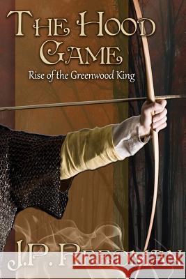 The Hood Game: Rise of the Greenwood King J P Reedman 9781540751416 Createspace Independent Publishing Platform - książka