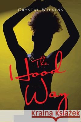 The Hood Way Crystal Wilkins 9781645841210 Page Publishing, Inc - książka