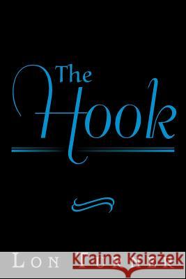 The Hook Lon Turner 9781483603544 Xlibris Corporation - książka