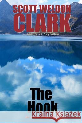 The Hook Scott Weldon Clark 9781546779100 Createspace Independent Publishing Platform - książka