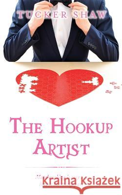 The Hookup Artist Shaw Tucker 9781541029330 Createspace Independent Publishing Platform - książka