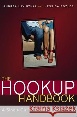 The Hookup Handbook: A Single Girl's Guide to Living It Up Rozler, Jessica 9780689876462 Simon Spotlight Entertainment - książka
