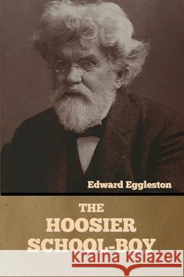 The Hoosier School-boy Edward Eggleston 9781636373881 Bibliotech Press - książka