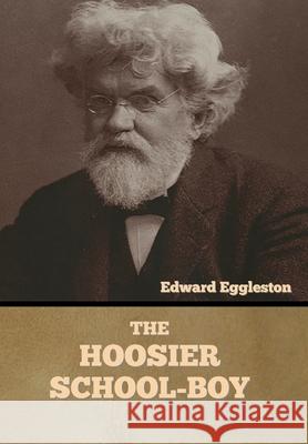 The Hoosier School-boy Edward Eggleston 9781636373898 Bibliotech Press - książka