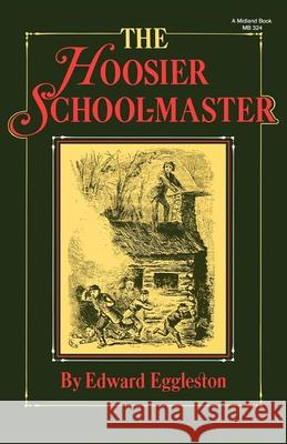 The Hoosier School-Master Edward Eggleston Frank Beard B. Edward Dbernard McClellan 9780253203243 Indiana University Press - książka