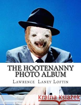 The Hootenanny Photo Album Lawrence Laney Loftin 9781542906067 Createspace Independent Publishing Platform - książka