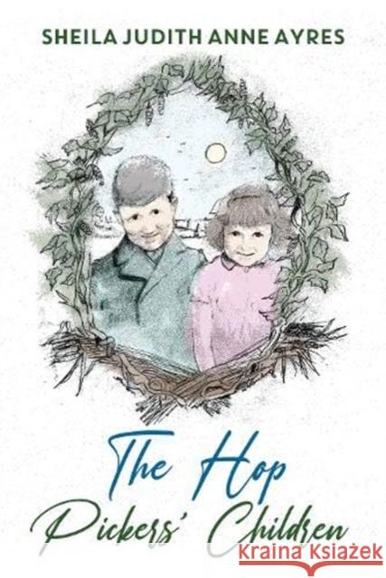 The Hop Pickers Children Sheila Judith Anne Ayres 9781784659028 Pegasus Elliot Mackenzie Publishers - książka