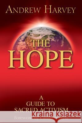 The Hope: a Guide to Sacred Activism Andrew Harvey 9781401920036 Hay House Inc - książka