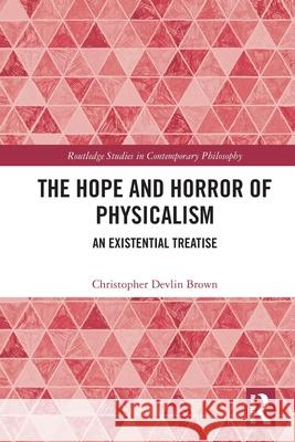 The Hope and Horror of Physicalism Christopher Devlin (Xiamen University, China) Brown 9781032721590 Taylor & Francis Ltd - książka