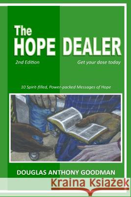 The Hope Dealer: Get Your Dose Today Douglas Anthony Goodman 9781721529070 Createspace Independent Publishing Platform - książka