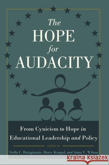 The Hope for Audacity: From Cynicism to Hope in Educational Leadership and Policy Batagiannis, Stella C. 9781433118586 Peter Lang Publishing Inc - książka