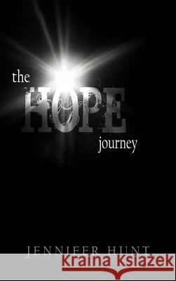 The Hope Journey Jennifer Hunt 9781449756338 WestBow Press - książka