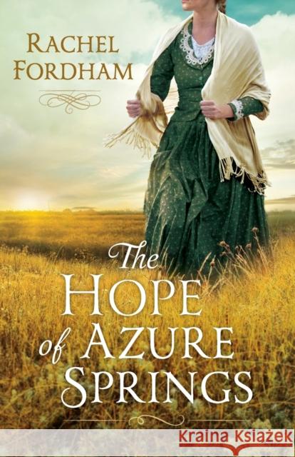 The Hope of Azure Springs Rachel Fordham 9780800734732 Fleming H. Revell Company - książka