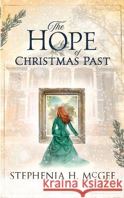 The Hope of Christmas Past Stephenia H McGee   9781635640717 By the Vine Press - książka