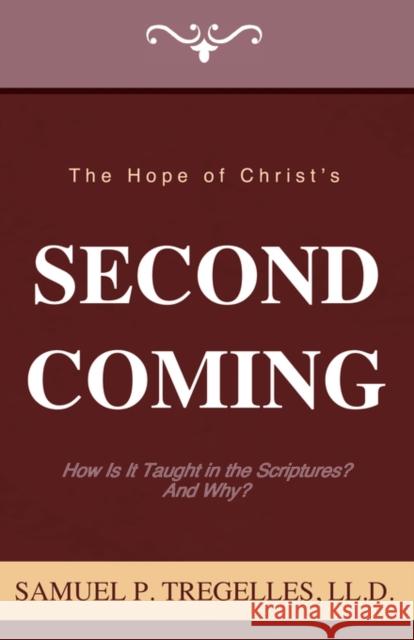 The Hope of Christ's Second Coming Samuel Prideaux Tregelles 9780977288304 Strong Tower Publishing - książka