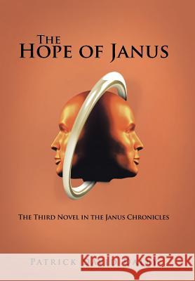The Hope of Janus: The Third Novel in the Janus Chronicles Patrick David Daley 9781532035579 iUniverse - książka