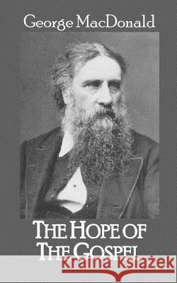 The Hope of the Gospel George MacDonald Roy a. Site 9781500218256 Createspace - książka