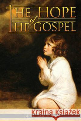 The Hope of the Gospel George MacDonald 9781511773508 Createspace - książka