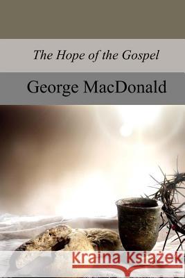 The Hope of the Gospel George MacDonald 9781974496112 Createspace Independent Publishing Platform - książka