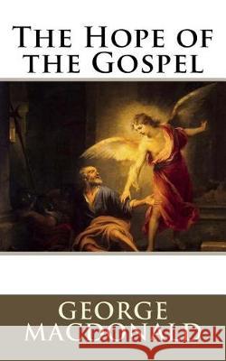 The Hope of the Gospel George MacDonald 9781974526277 Createspace Independent Publishing Platform - książka