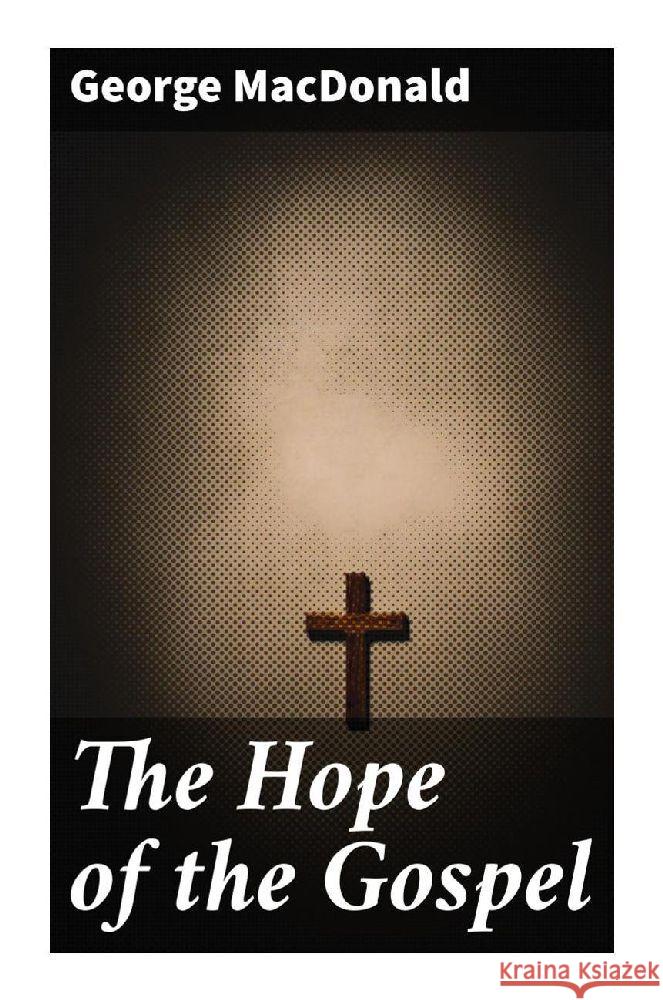 The Hope of the Gospel Macdonald, George 9788027287178 Good Press - książka