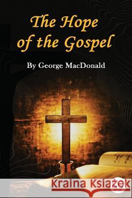 The Hope of the Gospel George MacDonald 9789356567931 Double 9 Booksllp - książka