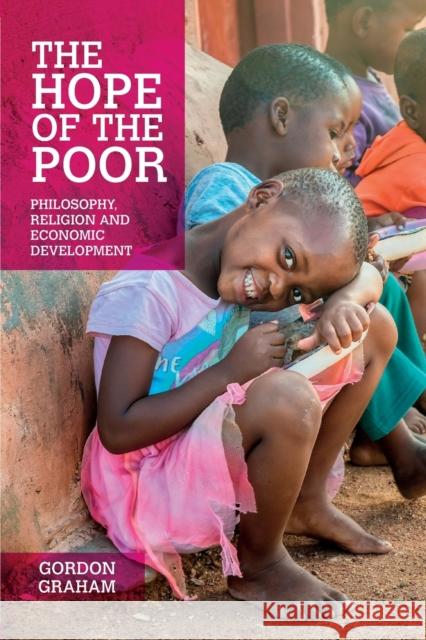 The Hope of the Poor: Philosophy, Religion and Economic Development Gordon Graham 9781788361019 Imprint Academic - książka