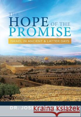 The Hope of the Promise: Israel in Ancient & Latter Days Joseph Q. Jarvis 9781949165296 Scrivener Books - książka