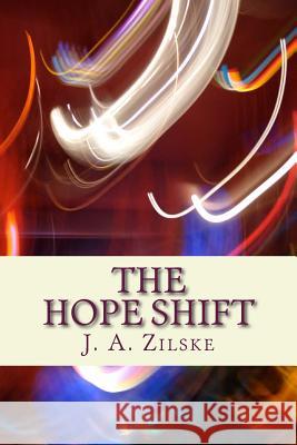 The Hope Shift J. a. Zilske 9781495431791 Createspace - książka