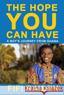 The Hope You Can Have: A Boy's Journey from Ghana Fifi Baiden 9781925935660 Ocean Reeve Publishing - książka