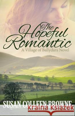 The Hopeful Romantic Susan Colleen Browne 9780996740807 Whitethorn Press - książka