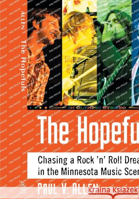 The Hopefuls: Chasing a Rock 'n' Roll Dream in the Minnesota Music Scene Paul V. Allen 9781476675640 McFarland & Company - książka