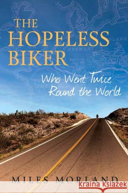 The Hopeless Biker: Who Went Twice Around the World Miles Morland 9781068389320 Muswell Press - książka