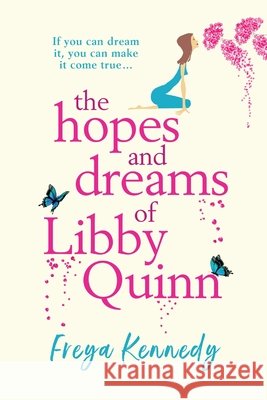 The Hopes and Dreams of Libby Quinn Freya Kennedy 9781806583508 Boldwood Books Ltd - książka